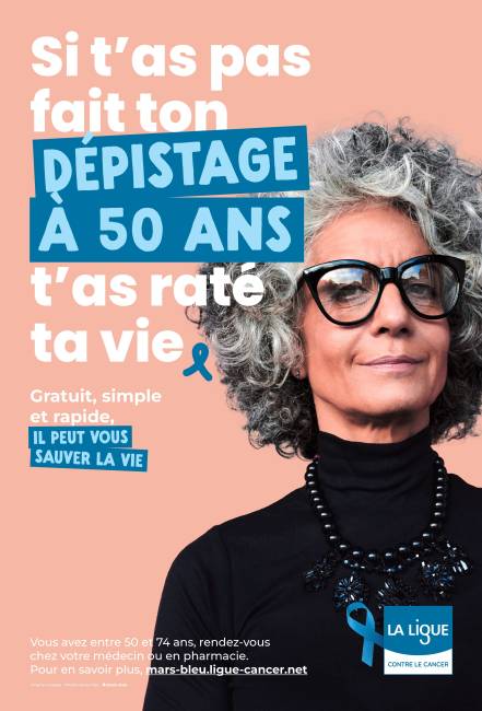 Affiche de la Ligue contre le cancer pour Mars Bleu : Si t'as pas fait ton dépistage à 50 ans t'as raté ta vie 
